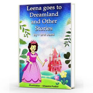 Leena Goes to Dreamland and other Stories By Urvi Joshi